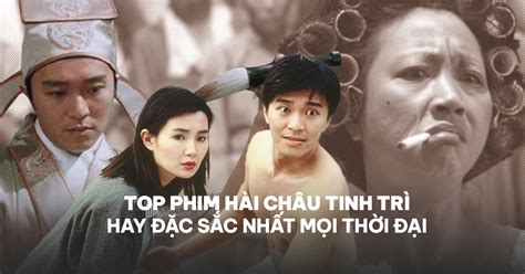 Top 16 bộ phim hài Châu Tinh Trì hay nhất mọi thời đại Trường THCS Võ