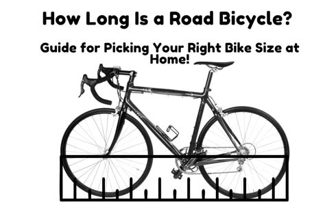 How Long Is A Road Bicycle Guide For Picking Your Right Bike Size At