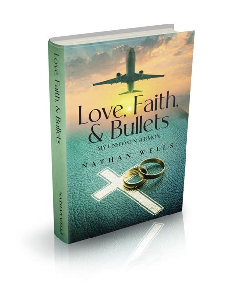 Love Faith And Bullets By Nathan Wells Is Now Available For Purchase