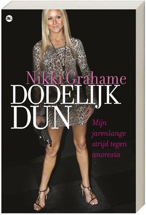 Nikki grahame (reality star) was born on the 28th of april, 1982. bol.com | Dodelijk dun, Nikki Grahame | 9789044325287 | Boeken