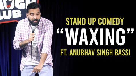 Waxing Stand Up Comedy Ft Anubhav Singh Bassi Youtube