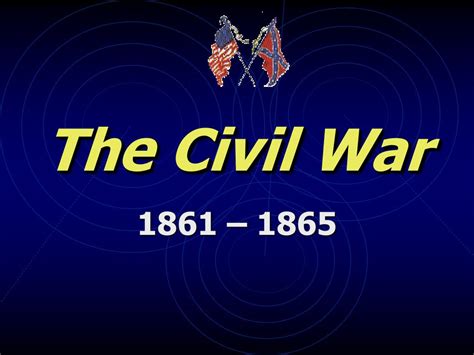 Ppt The Civil War Powerpoint Presentation Free Download Id6434623