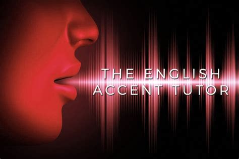 Accent Reduction The English Accent Tutor
