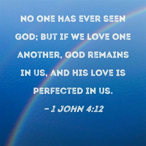 1 John 412 No One Has Ever Seen God But If We Love One Another God