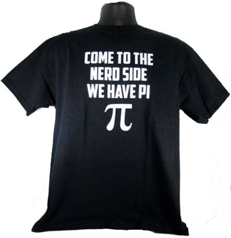 Come To The Nerd Side We Have Pi Funny Geek Black Adult T Shirt Tee Nerd Shirts Tee Shirts