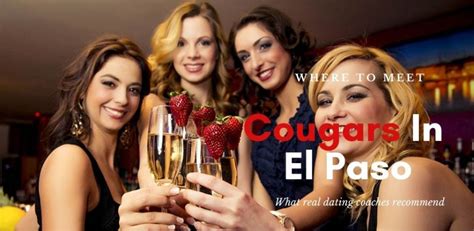 27 Legit Ways To Meet And Date Cougars In El Paso For 2022