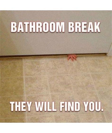 The Last Bathroom Break I Had Was Before My Toddler Was Born Hahaha