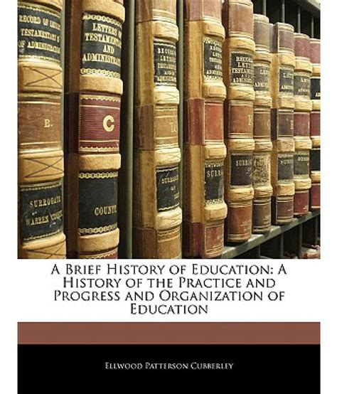 A Brief History Of Education A History Of The Practice And Progress