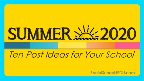 Summer 2020 Ten Post Ideas For Your School · Socialschool4edu