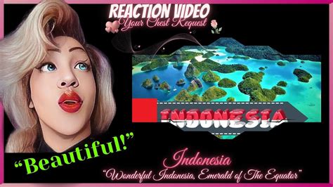 first time watching wonderful indonesia the emerald of the equator reaction youtube