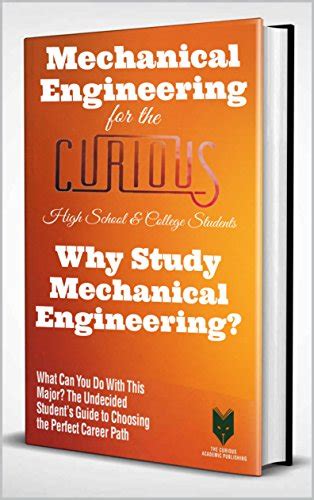 Mechanical Engineering For The Curious Why Study Mechanical