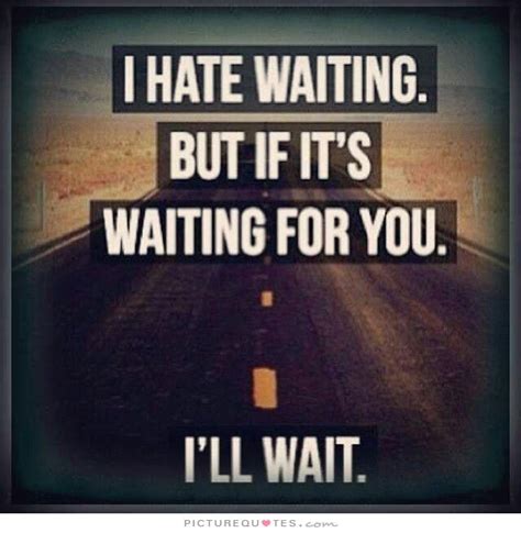 Ill Wait For You Quotes Quotesgram