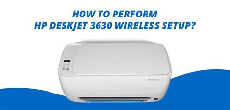 How To Perform Hp Deskjet 3630 Wireless Setup