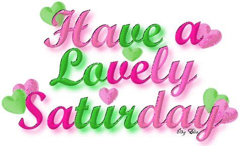 Have a lovely Saturday pink days days of the week saturday weekdays saturday greeting saturday ...