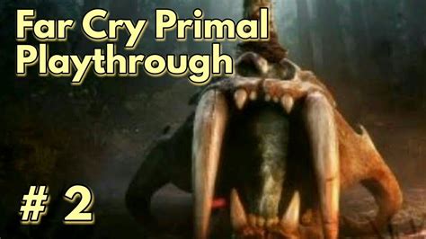 Far Cry Primal Part 2 Sayla Shaman And Spirits Youtube