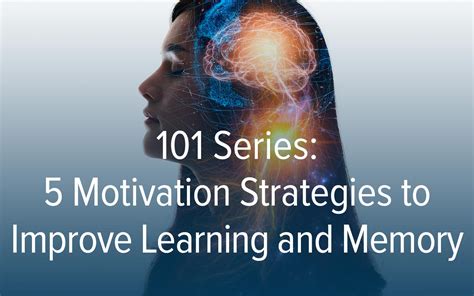 101 Series 5 Motivation Strategies To Improve Learning And Memory