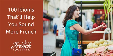 100 Strange French Idioms To Sound Like A Local With Audio Idioms