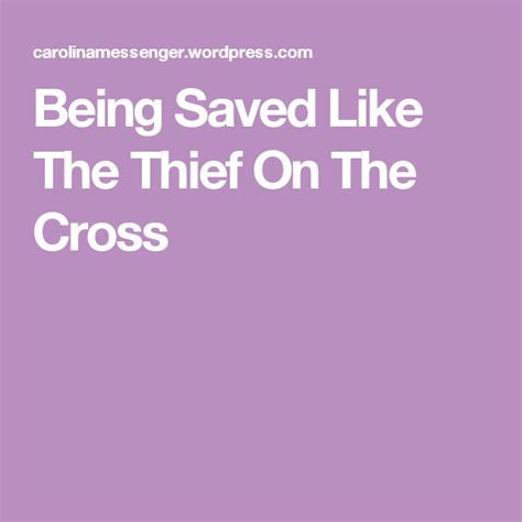 Being Saved Like The Thief On The Cross New Testament Thief Savior