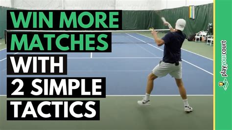 Win More Tennis Matches With Two Simple Singles Tactics Youtube