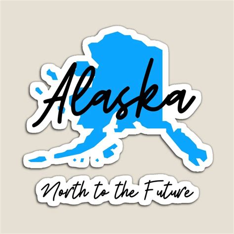 Alaska State Motto North To The Future Magnet By Danielle Slade State