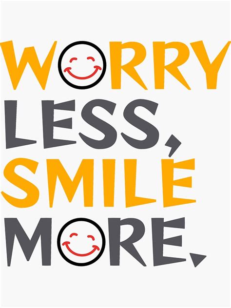 Worry Less Smile More Sticker By Vlweardesigns Redbubble