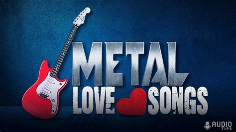 50 Best Metal Love Songs 2023 With Music Videos Audio Tips