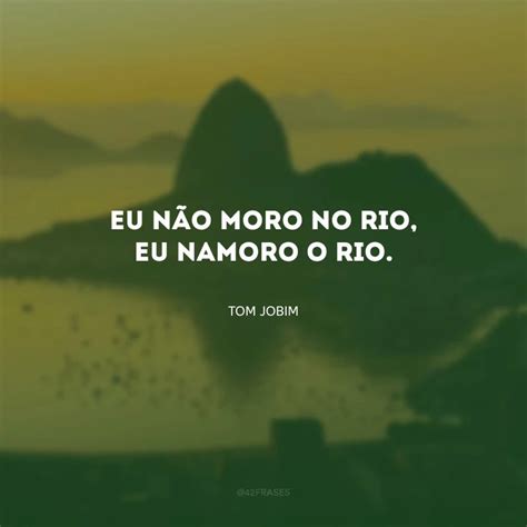 Frases Rio De Janeiro Cidade Maravilhosa