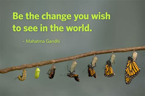 We hope the above quotes uplifted you and served as a reminder that all of us have the potential to create beautiful experiences and stories. Be The Change You Want To See Gandhi Quotes. QuotesGram