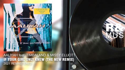 aaliyah timbaland and missy elliott if your girl only knew the new remix 2021 remastered