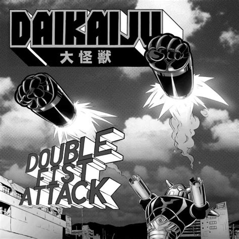 Daikaiju Double Fist Attack Lyrics And Tracklist Genius