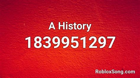A History Roblox Id Roblox Music Codes