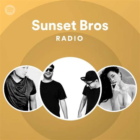 Sunset Bros Radio Playlist By Spotify Spotify
