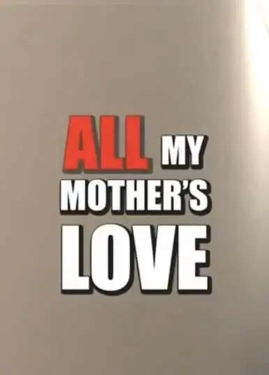 All My Mothers Love