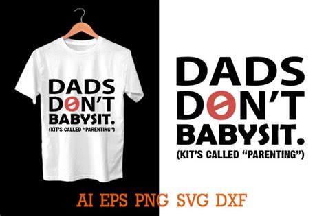 Dads Dont Babysit T Shirt Design Graphic By Tshirtvaly Creative Fabrica