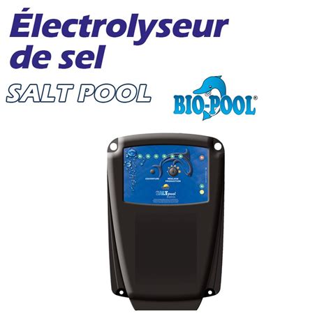 Electrolyseur Bio Pool Salt