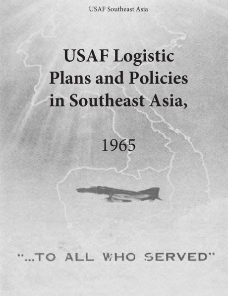 USAF Logistic Plans And Policies In Southeast Asia By U S Air Force Office Of Air Force