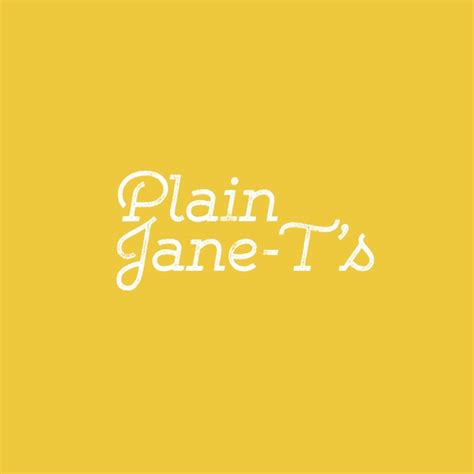 Plain Jane Ts