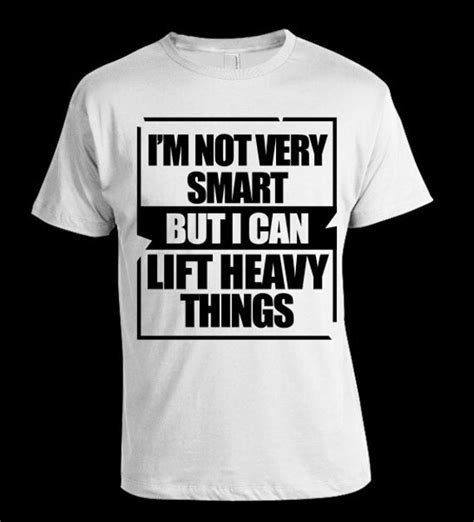 Im Not Very Smart But I Can Lift Heavy Things By Crownzofficial