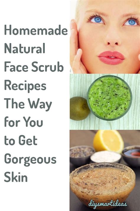 Homemade Natural Face Scrub Recipes The Way To Get Gorgeous Skin