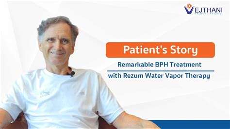 Remarkable Bph Treatment With Rezum Water Vapor Therapy Vejthani Hospital Jci Accredited