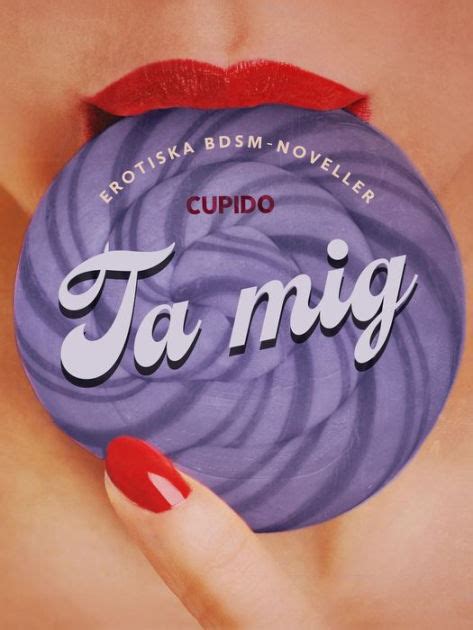 Ta Mig Erotiska Bdsm Noveller By Cupido Ebook Barnes Noble