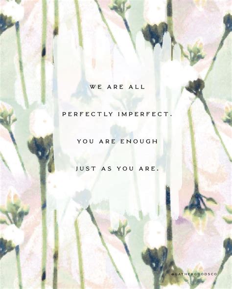 We Are All Perfectly Imperfect You Are Enough Just As You Are In 2020