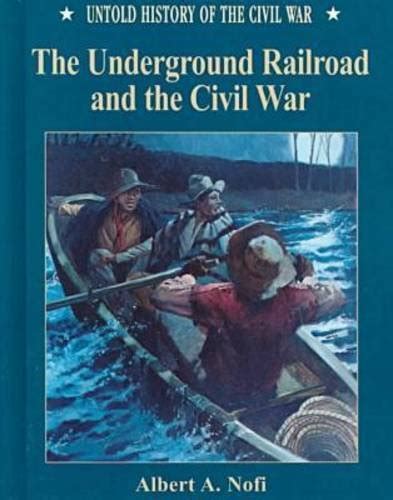 The Underground Railroad And The Civil War Untold History Of The Civil