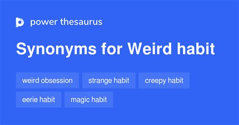 Weird Habit Synonyms 64 Words And Phrases For Weird Habit