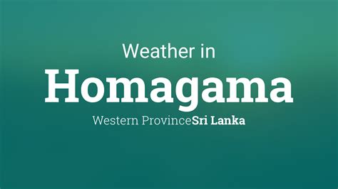Weather For Homagama Sri Lanka