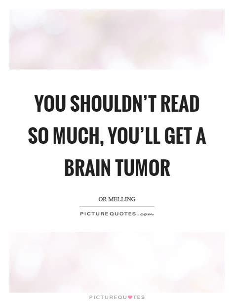 Brain Tumor Quotes And Sayings Brain Tumor Picture Quotes
