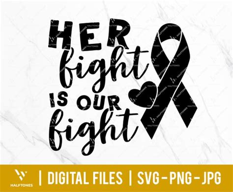 cancer awareness svg her fight is our fight svg cancer etsy