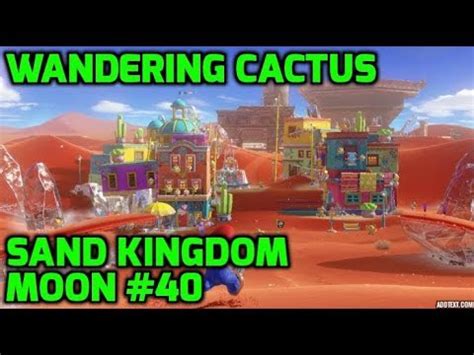 Look for five cacti in a line by the edge. Super Mario Odyssey - Sand Kingdom Moon #40 - Wandering ...