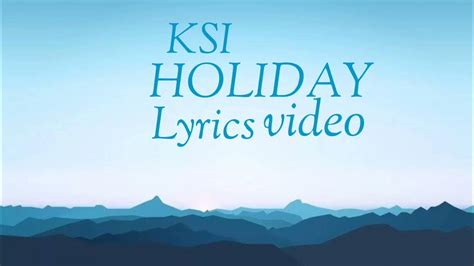Holiday Ksi Lyrics Video Youtube