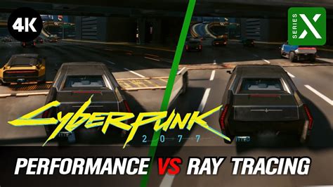 Cyberpunk 2077 Series X 4k Performance Vs Ray Tracing Modes Youtube